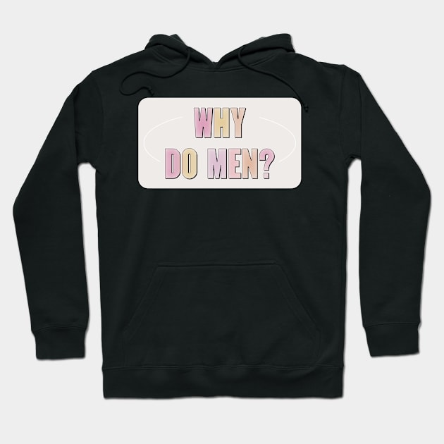 Why Do Men? - Ban Men Hoodie by Football from the Left